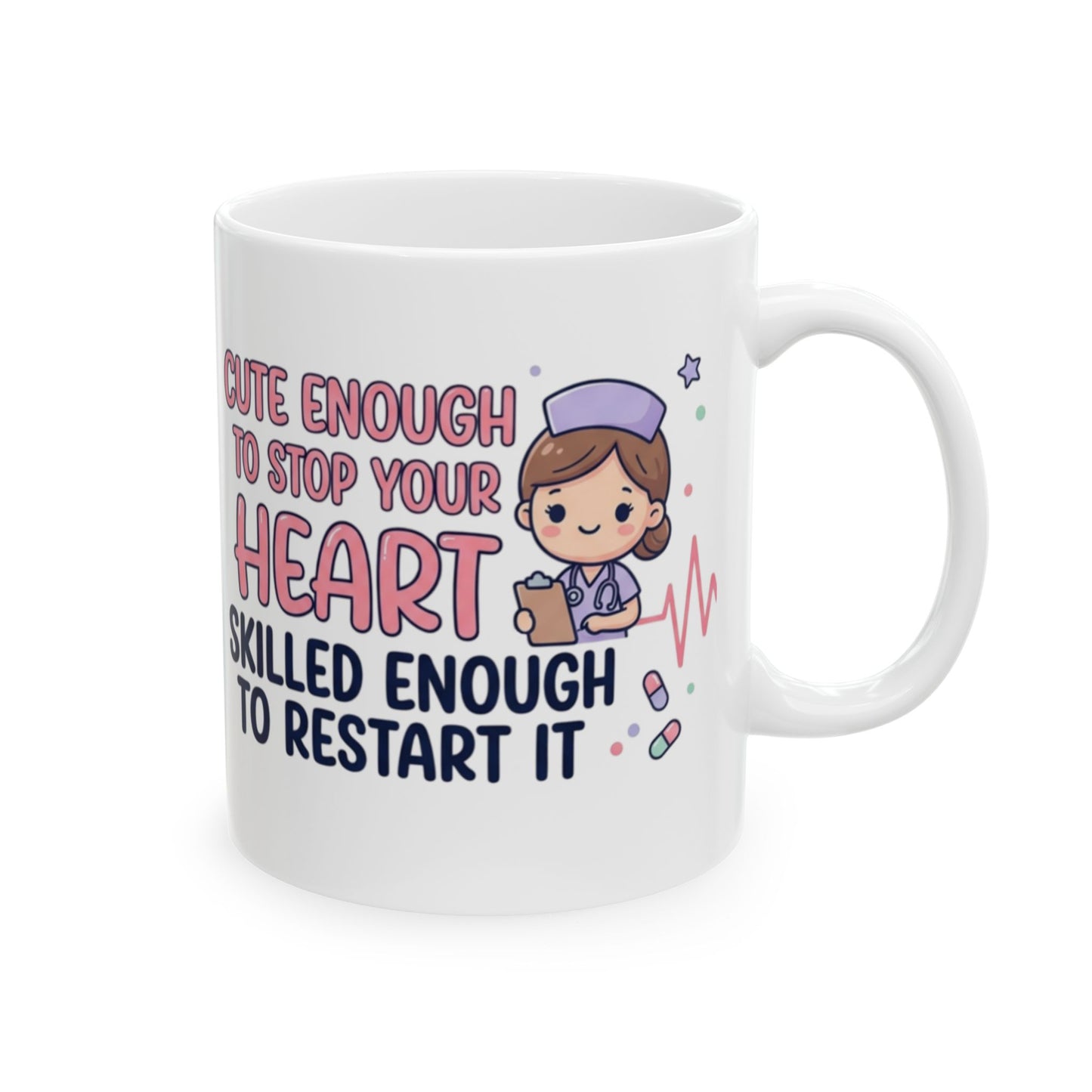Cute Enough to Stop Your Heart Skilled Enough to Restart It Mug – Funny Nurse Gift, Kawaii Nurse Coffee Cup, 11oz Ceramic Mug for Nurses Week