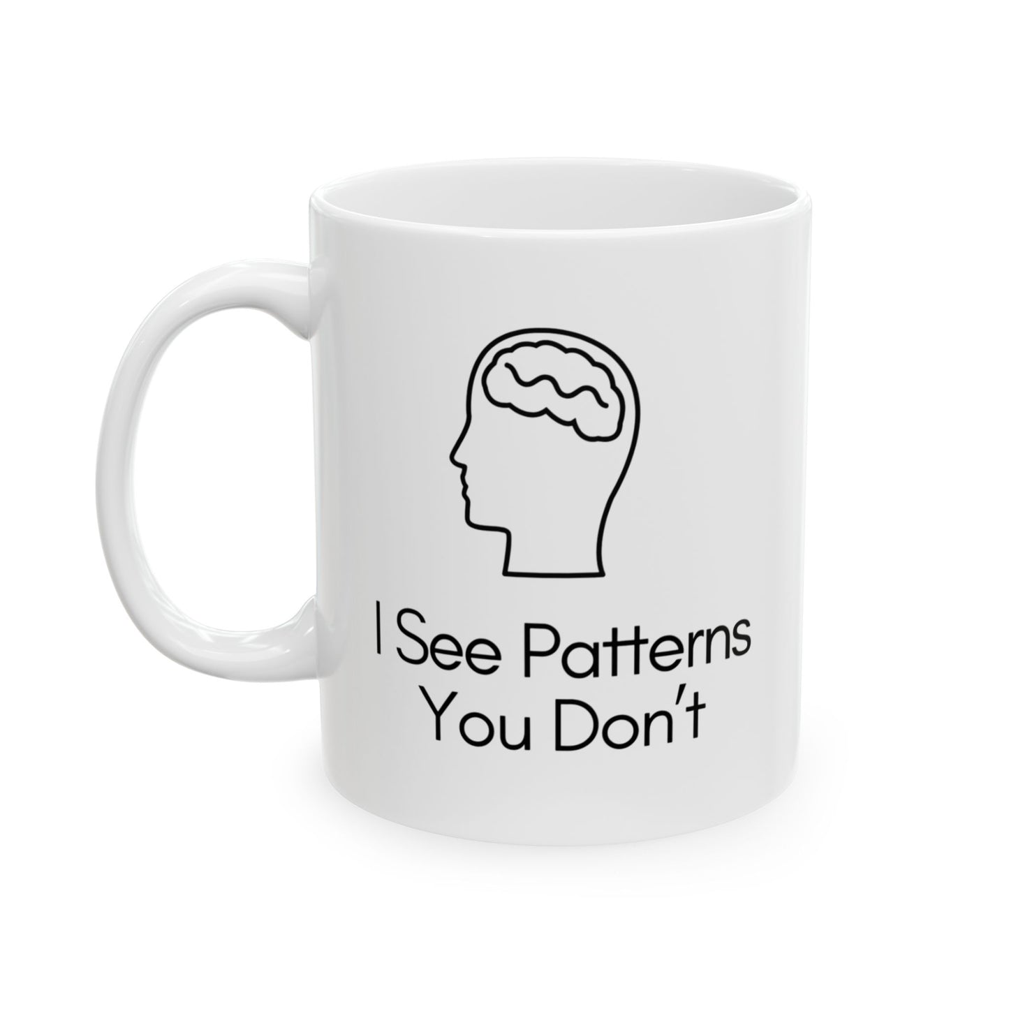 I See Patterns You Don't Mug – Funny Therapist or Analyst Gift, Brain Illustration Coffee Cup, 11oz Ceramic Mug