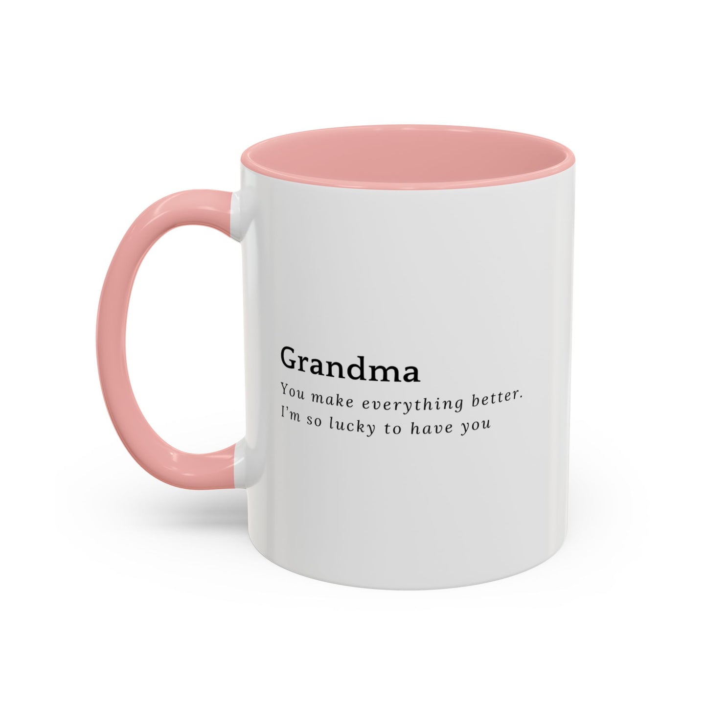 Grandma Makes Everything Better Accent Coffee Mug — 'You Make Everything Better' Ceramic Gift