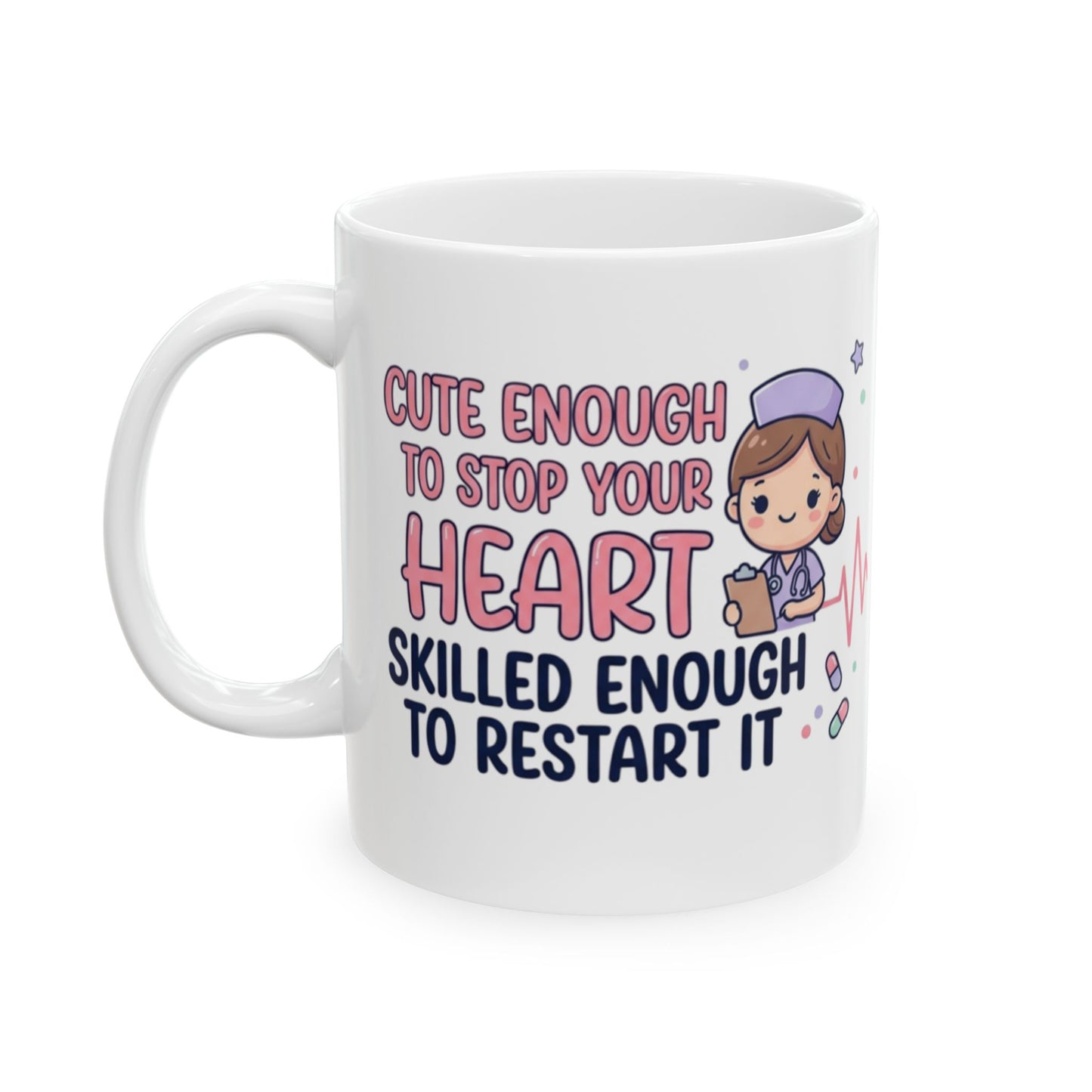 Cute Enough to Stop Your Heart Skilled Enough to Restart It Mug – Funny Nurse Gift, Kawaii Nurse Coffee Cup, 11oz Ceramic Mug for Nurses Week