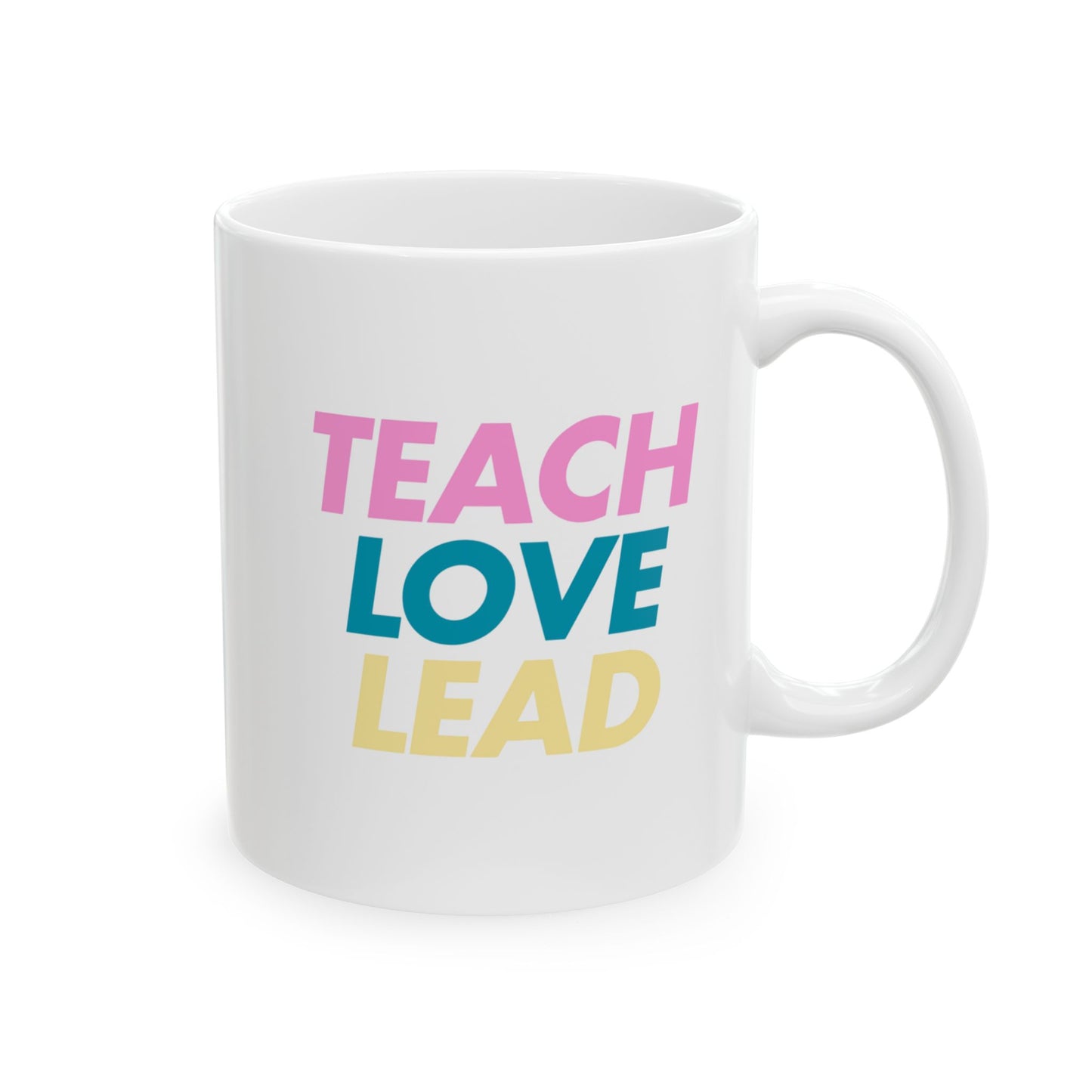Teach Love Lead Mug – Bold Colorful Teacher Gift, Inspirational Coffee Cup for Teachers, 11oz Ceramic Mug